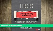 complete  This Is Disciplinary Literacy: Reading, Writing, Thinking, and Doing . . . Content Area