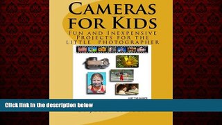 Online eBook Cameras for Kids: Fun and Inexpensive Projects for the Little Photographer