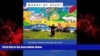 Choose Book Works of Heart: Building Village through the Arts