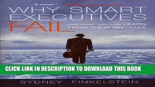 [PDF] Why Smart Executives Fail: And What You Can Learn from Their Mistakes Full Online