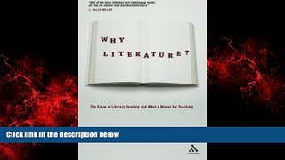 Online eBook Why Literature?: The Value of Literary Reading and What It Means for Teaching