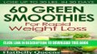 [PDF] 60 Green Superfood Smoothies For Rapid Weight Loss: Lose Up To 30 lbs. in 30 Days Full