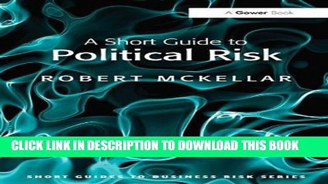 [PDF] A Short Guide to Political Risk (Short Guides to Business Risk) Popular Colection