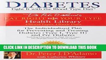 [PDF] Diabetes: Fight It with the Blood Type Diet (Dr. Peter J. D Adamo s Eat Right 4 Your Type