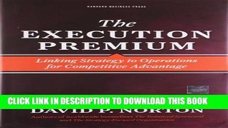 [PDF] The Execution Premium: Linking Strategy to Operations for Competitive Advantage Full Online