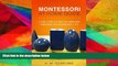 there is  Montessori at Home Guide: A Short Guide to a Practical Montessori Homeschool for