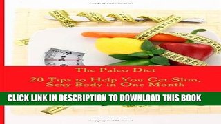 [PDF] The Paleo Diet - 20 Tips to Help You Get Slim, Sexy Body in One Month Popular Online