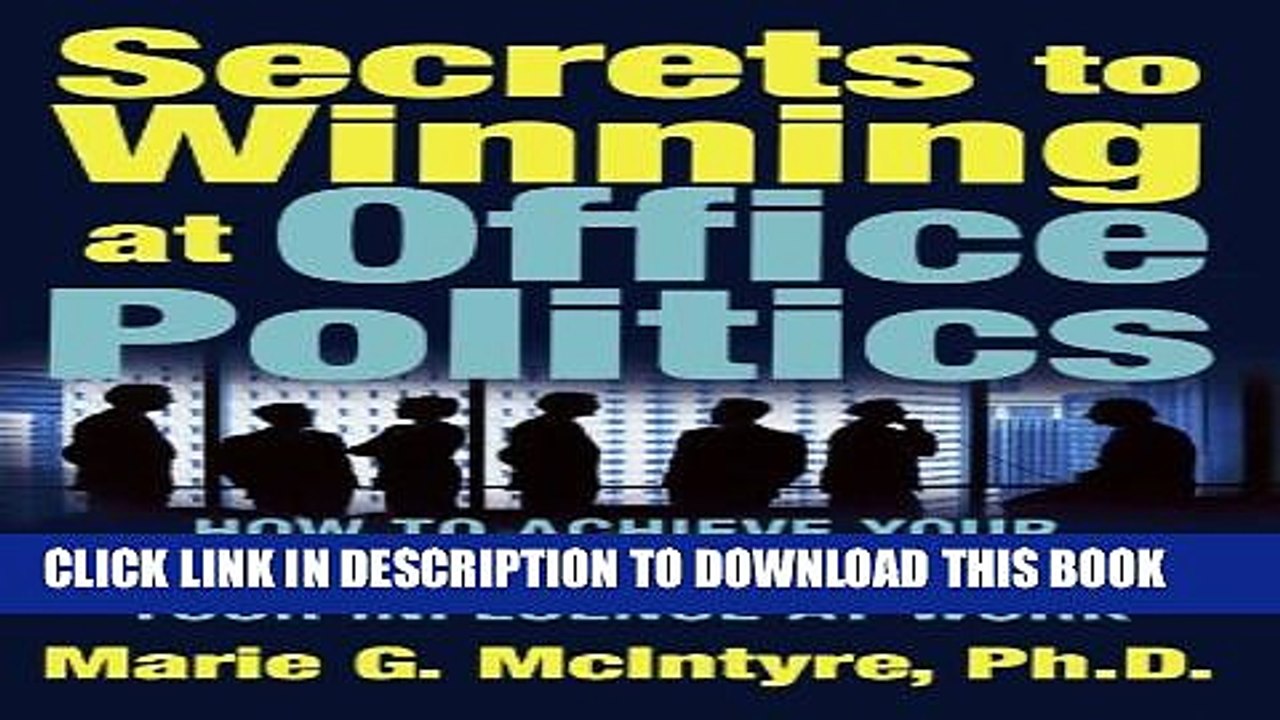 [PDF] Secrets to Winning at Office Politics: How to Achieve Your Goals and Increase Your Influence