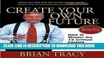 [PDF] Create Your Own Future: How to Master the 12 Critical Factors of Unlimited Success Full Online
