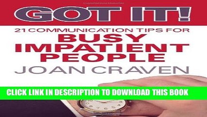 [PDF] Got It! Twenty-One Communication Tips for Busy, Impatient People Full Online