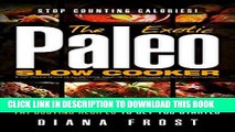[PDF] The Exotic Paleo Slow Cooker: 18 Amazingly Flavourful Fat-Busting Recipes to Get you Started