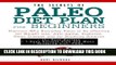 [PDF] The Secret of Paleo Diet Plan for Beginners: Discover-Why Everyday Paleo is So effective for
