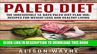 [PDF] Paleo Diet: The Irresistible 14-Days Paleo Diet Plan 100+ Recipes for Weight Loss and