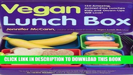 [PDF] Vegan Lunch Box: 130 Amazing, Animal-Free Lunches Kids and Grown-Ups Will Love! Popular