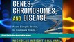 complete  Genes, Chromosomes, and Disease: From Simple Traits to Complex Traits to Personalized