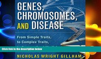 complete  Genes, Chromosomes, and Disease: From Simple Traits to Complex Traits to Personalized