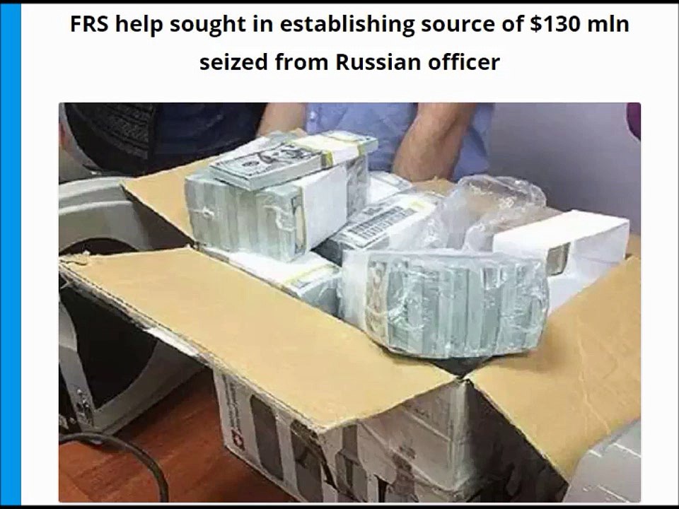 FRS help sought in establishing source of $130 mln seized from Russian officer