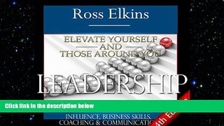 there is  Leadership: Elevate Yourself and Those Around You: Influence, Business Skills,
