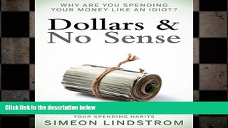 behold  Dollars   No Sense: Why Are You Spending Your Money Like an Idiot?