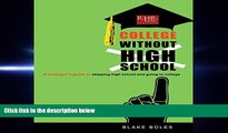 there is  College Without High School: A Teenager s Guide to Skipping High School and Going to