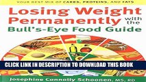 New Book Losing Weight Permanently with the Bull s-Eye Food Guide: Your Best Mix of Carbs,