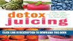 Collection Book Detox Juicing: 3-Day, 7-Day, and 14-Day Cleanses for Your Health and Well-Being