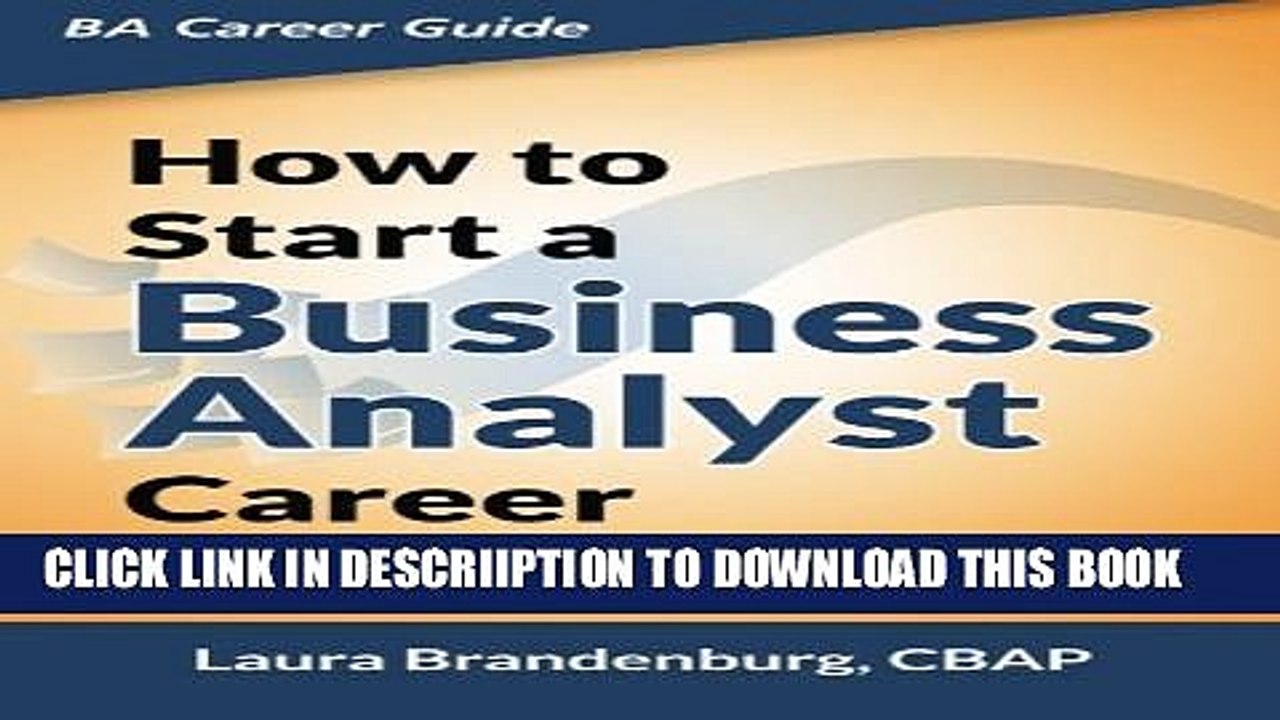 [PDF] How to Start a Business Analyst Career: The handbook to apply business analysis techniques,