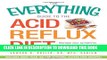 Collection Book The Everything Guide to the Acid Reflux Diet: Manage Your Symptoms, Relieve Pain,
