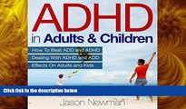 there is  ADHD in Adults   Children: How to Beat ADD   ADHD Dealing with ADHD and ADD Effects on
