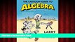 For you The Cartoon Guide to Algebra (Cartoon Guide Series)