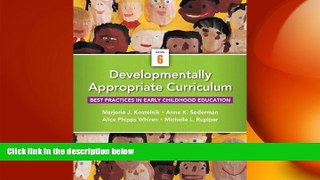 complete  Developmentally Appropriate Curriculum: Best Practices in Early Childhood Education,