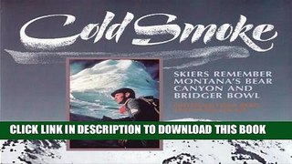 [PDF] Cold Smoke: Skiers Remember Montana s Bear Canyon and Bridger Bowl Full Online