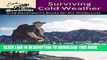 [PDF] Surviving Cold Weather: Greg Davenport s Books for the Wilderness Popular Colection