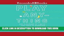 [PDF] Play Anything: The Pleasure of Limits, the Uses of Boredom, and the Secret of Games Popular