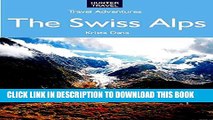 [New] The Swiss Alps: Where to Stay, Where to Eat   Where to Party in Geneva, Zermatt, Zurich,