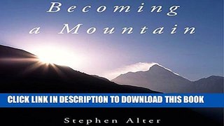 [PDF] Becoming a Mountain: Himalayan Journeys in Search of the Sacred and the Sublime Exclusive