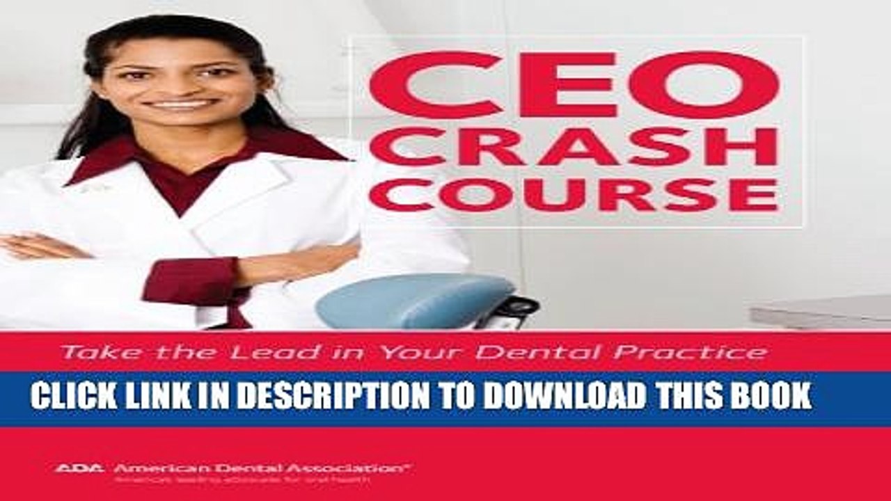 [Read PDF] CEO Crash Course: Take the Lead in Your Dental Practice Ebook Online