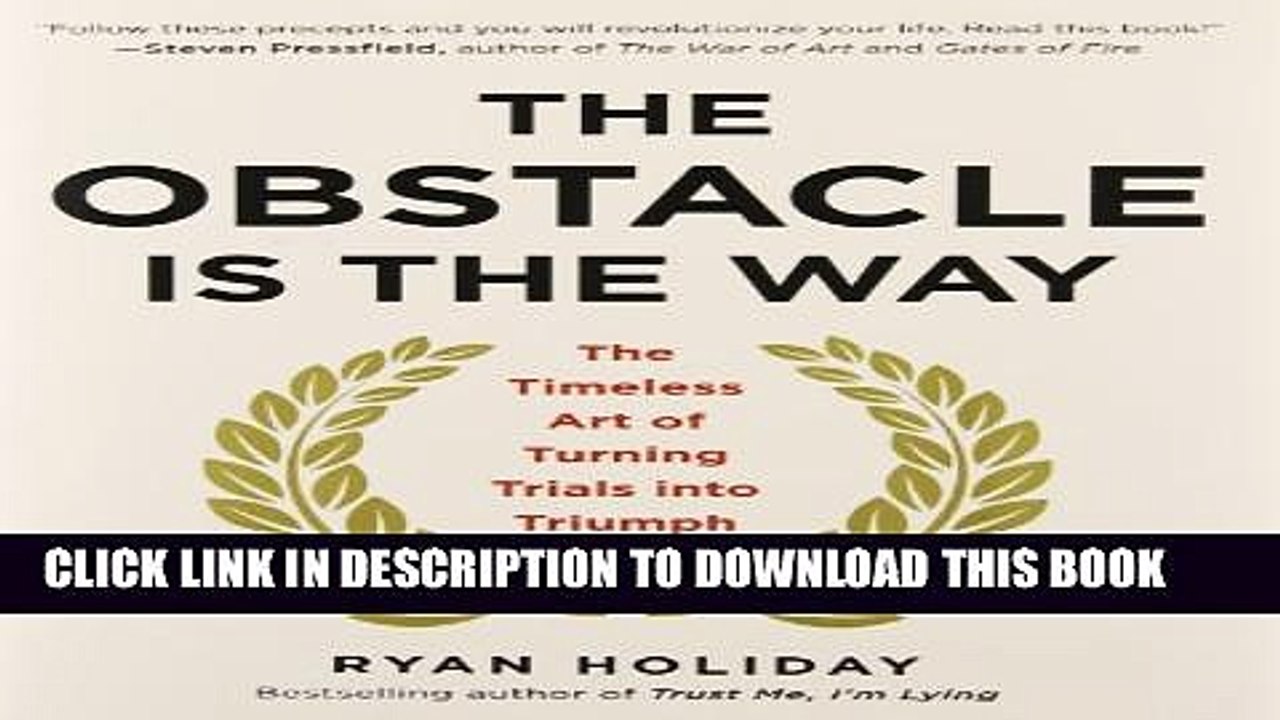 [PDF] The Obstacle Is the Way: The Timeless Art of Turning Trials into Triumph Full Colection