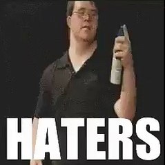 Haters gonna hate