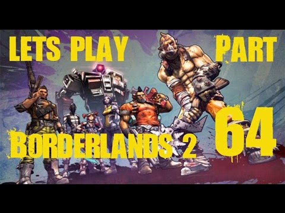Borderlands 2 IPart 64I Its a Mech counter raid
