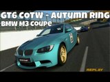 GT6 Gran Turismo 6 Online | Car Of The Week | '07 BMW M3 Coupe at Autumn Ring