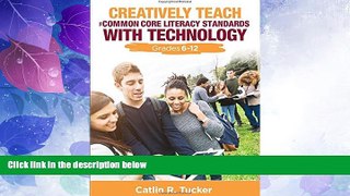 Big Deals  Creatively Teach the Common Core Literacy Standards With Technology: Grades 6-12  Free