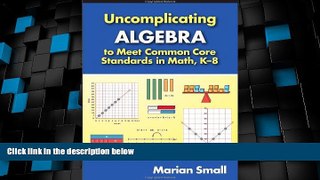 Big Deals  Uncomplicating Algebra to Meet Common Core Standards in Math, K-8  Free Full Read Best