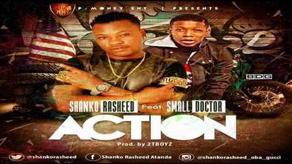 Shanko Rasheed ft. Small Doctor – Action (NEW MUSIC 2016)