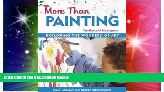 Big Deals  More Than Painting: Exploring the Wonders of Art in Preschool and Kindergarten  Free