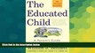 Big Deals  The Educated Child: A Parents Guide From Preschool Through Eighth Grade  Best Seller