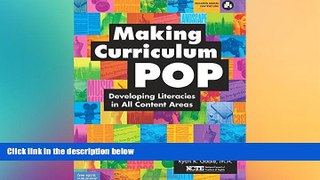 Big Deals  Making Curriculum Pop: Developing Literacies in All Content Areas  Best Seller Books