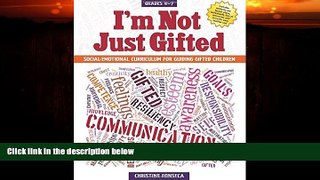Must Have PDF  I m Not Just Gifted: Social-Emotional Curriculum for Guiding Gifted Children  Best