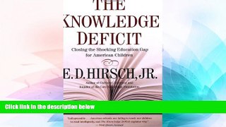 Big Deals  The Knowledge Deficit: Closing the Shocking Education Gap for American Children  Free