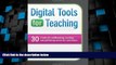 Big Deals  Digital Tools for Teaching: 30 E-tools for Collaborating, Creating, and Publishing